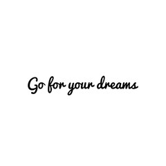 ''Go for your dreams'' Lettering