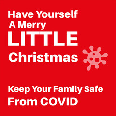 Have Yourself a merry little Christmas - Keep your family safe from covid this festive season, safety message on a red background with a virus logo