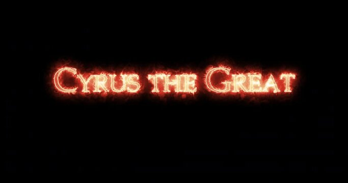 Cyrus the Great written with fire. Loop