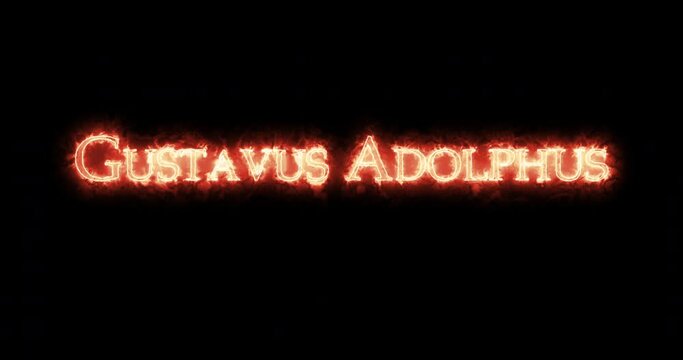 Gustavus Adolphus written with fire. Loop