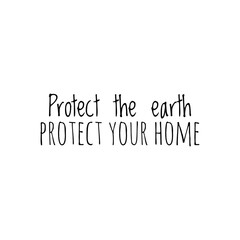 ''Protect the earth'' Lettering. Illustration about sustainability, quote illustration for design/to print