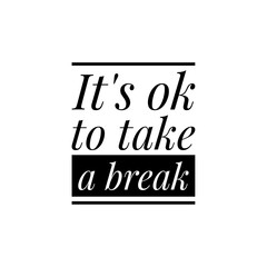 ''It's ok to take a break'' Lettering
