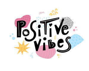 Positive vibes hand drawn lettering. Design for poster or print on clothes. 