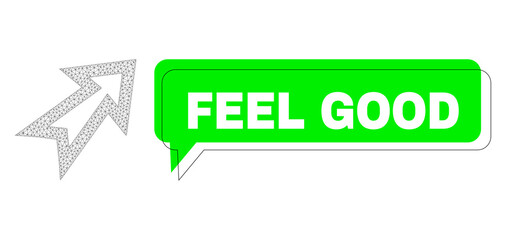 Misplaced Feel Good green text banner and arrow right up mesh structure. Vector 2d arrow right up, built from flat mesh. Green chat has Feel Good tag inside black contour, and color banner.