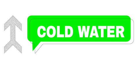 Shifted Cold Water green message speech shape and arrow up mesh model. Vector flat arrow up, created from flat mesh. Green chat has Cold Water caption inside black contour, and color cloud.