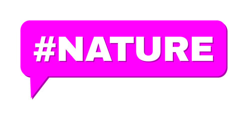 Speech #NATURE Colored Cloud Frame. #NATURE label is located inside colored speech balloon with shadow. Vector quote label inside message frame.
