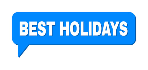 Speech BEST HOLIDAYS Colored Bubble Frame. BEST HOLIDAYS text is located inside colored bubble with shadow. Vector quote tag inside chat frame.