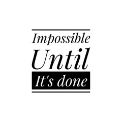 ''Impossible until it's done'' Lettering