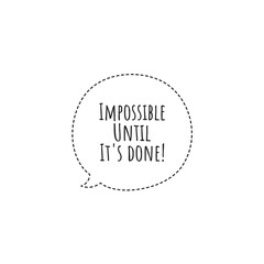 ''Impossible until it's done'' Lettering
