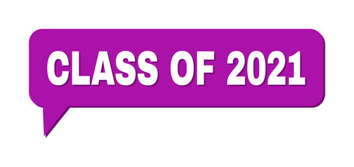 Chat CLASS OF 2021 Colored Cloud Frame. CLASS OF 2021 label is located inside colored cloud with shadow. Vector quote caption inside chat frame.