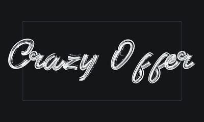 Crazy Offer Typography Handwritten modern brush lettering words in white text and phrase isolated on the Black background