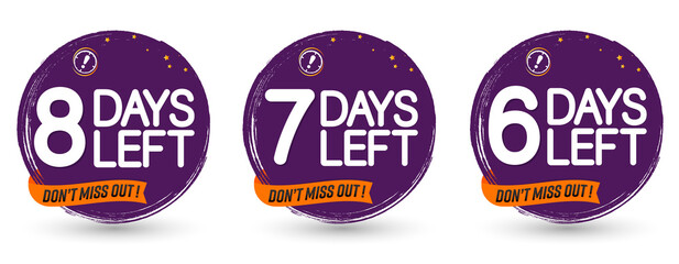 6, 7 and 8 Days Left for Sale, set countdown tags, start or to end offer, discount banners design template, app icons, don't miss out, vector illustration