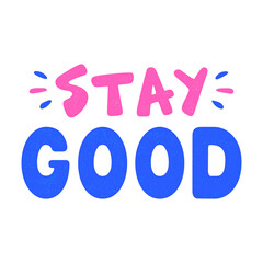 Stay good lettering. Vintage grunge letters.