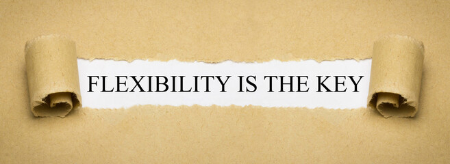 Flexibility is the key