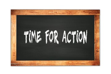 TIME  FOR  ACTION text written on wooden frame school blackboard.