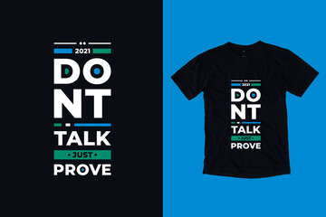 Dont talk just prove modern geometric typography lettering inspirational quotes clothing t shirt design