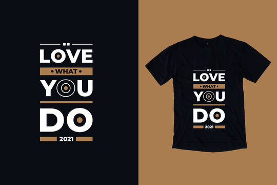 Love what you do modern geometric typography lettering inspirational quotes clothing t shirt design