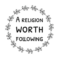 A religion worth following. Vector Quote