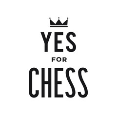 Yes for chess slogan. Symbol of love to chess. Logo concept for souvenirs, badges, T-shirts, stickers, poster, banner and other things.