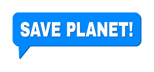 Speech SAVE PLANET! Colored Cloud Message. SAVE PLANET! caption is located inside colored cloud with shadow. Vector quote label inside message frame.