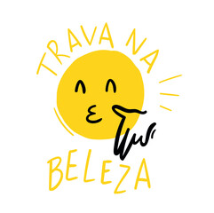 Trava na Beleza. hangs in beauty emoji. Brazilian Expression in Portuguese Hand Lettering Calligraphy. Brazilian emoji meme. Vector.