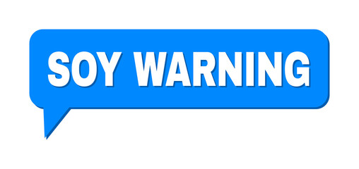 Conversation SOY WARNING Colored Bubble Frame. SOY WARNING caption is located inside colored bubble with shadow. Vector quote caption inside forum frame.