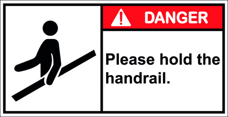 Danger Please hold the handrail.,Draw from Illustration.