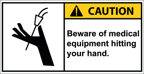 Beware of medical equipment hitting your hand.,Vector,Caution