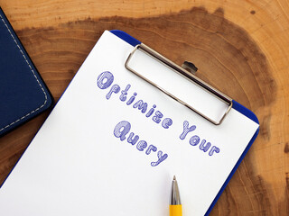 Lifestyle concept meaning Optimize Your Query with inscription on the page.