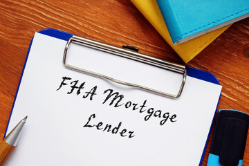 Business concept about FHA Mortgage Lender with phrase on the sheet.