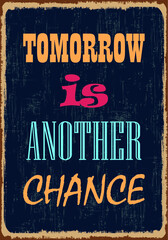 Tomorrow is another chance. Motivation quote. Vector typography poster design