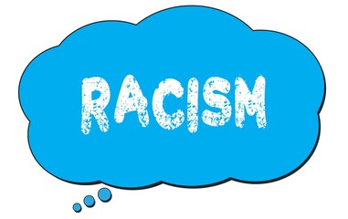 RACISM text written on a blue thought bubble.