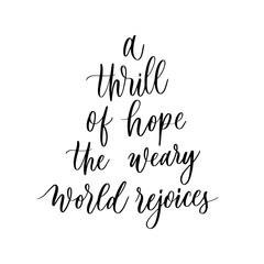 A thrill of hope the weary world rejoices - lettering inscription.