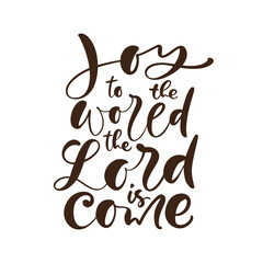 Hand Lettering Christmas Quote on White background. Joy To The World The World Is Come. Modern calligraphy. Christian Poster