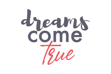 Playful, modern graphic design of a saying "Dreams Come True" in grey and red colors. Creative, experimental and urban typography.