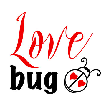 Hand lettering quote for baby Love bug for Valentines day. Vector calligraphy illustration in red and black on white with ladybird or ladybug. Perfect for babysuit, tshirt, print, sticker, photo album