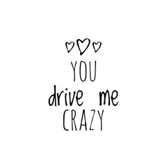 ''You drive me crazy'' Lettering