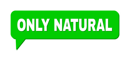 Conversation ONLY NATURAL Colored Cloud Frame. ONLY NATURAL caption is located inside colored bubble with shadow. Vector quote caption inside talking frame.