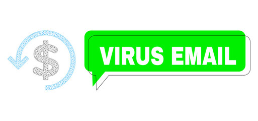 Misplaced Virus Email green text frame and refund mesh composition. Vector flat refund, created from flat mesh. Green speech includes Virus Email text inside black contour, and color cloud.