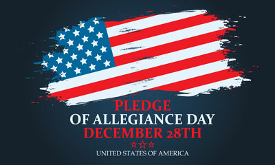 Pledge of Allegiance Day on December 28th commemorates the date Congress adopted the “The Pledge” into the United States Flag Code. Holiday concept. Poster, card, banner design. 