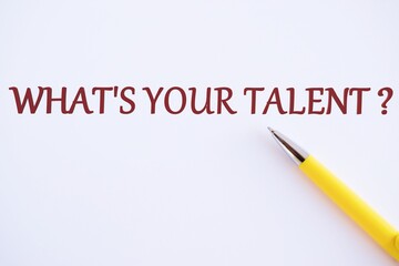 What Is Your Talent written on white paper ,Concept meaning Demonstrate personal skills abilities knowledge aptitudes, copy space.