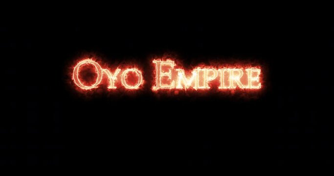 Oyo Empire written with fire. Loop