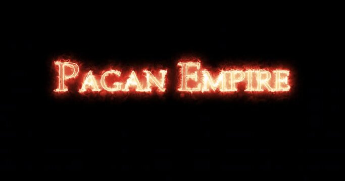 Pagan Empire written with fire. Loop