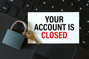 Your account is closed - the inscription on the card and the lock on the background of the keyboard