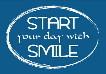 Start your day with smile Motivational phrase. Vector illustration