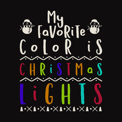 Christmas lettering quote. Silhouette calligraphy poster with quote - My favorite color is Christmas lights. Illustration for greeting card, t-shirt print, mug design. Stock isolated art