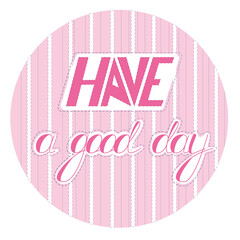 Illustration Have a good day with pink background