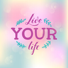 Vector illustration of live your life lettering for banner, postcard, poster, clothes, advertisement design. Handwritten motivational text for template, signage, billboard, print. Brush pen writing.
