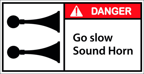 Danger sign,Wall sign, Machine sign, Go slow Sound Horn.