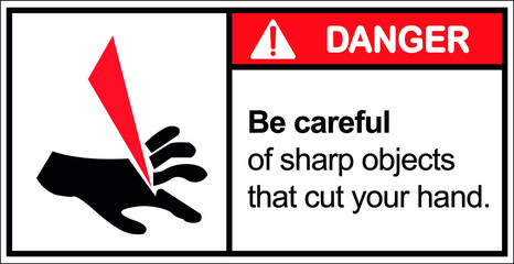 Danger be careful of sharp objects that cut your hand.
